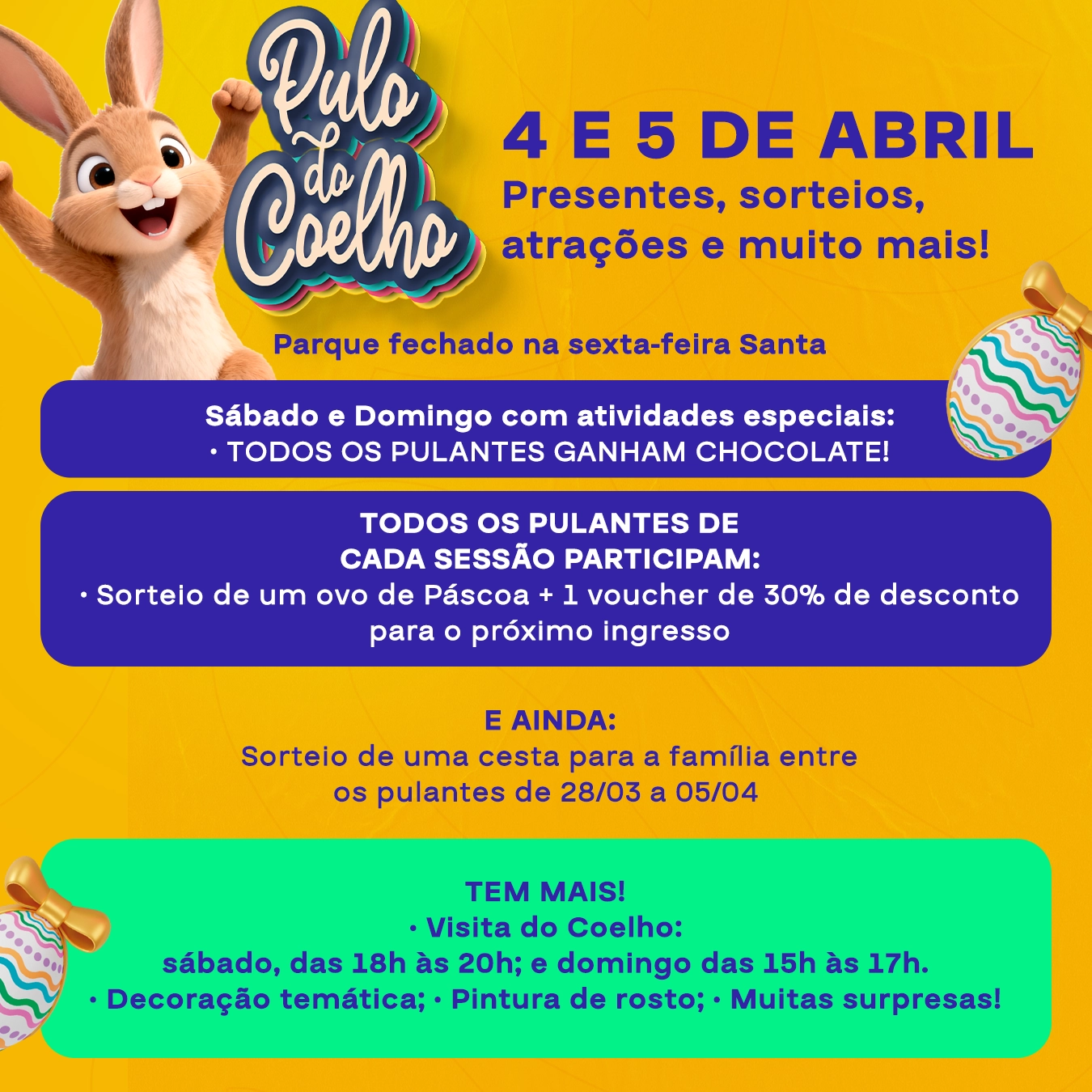 Informativo dos hor&aacute;rios do feriado de P&aacute;scoa: parque fechado na Sexta-feira Santa. Nos dias 4 e 5 de Abril haver&aacute; sorteios de ovo de P&aacute;scoa e presentes em chocolates para todos os clientes. Confira mais atividades especiais para o m&ecirc;s da P&aacute;scoa no parque.